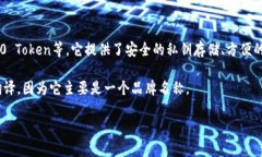 “imtoken”是一个数字资产钱包的名称，主要用于